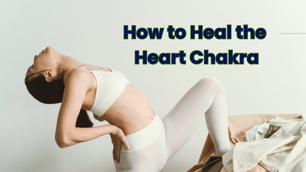 How to Heal the Heart Chakra